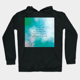 The snow goose need not bathe to make itself white. Neither need you do anything but be yourself. Lao Tzu Hoodie